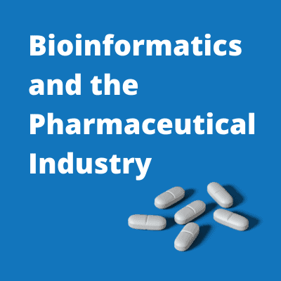 Bioinformatics and the Pharmaceutical Industry