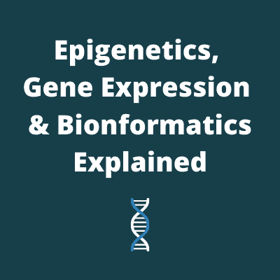 Text reads: Epigenetics, Gene and Bionformatics Explained