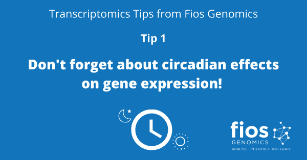 Transcriptomics Tip about circadian effects from Fios Genomics