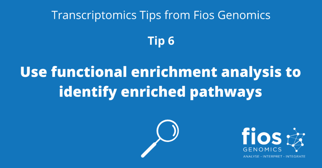 Tip 6 -Functional enrichment analysis - Fios genomics