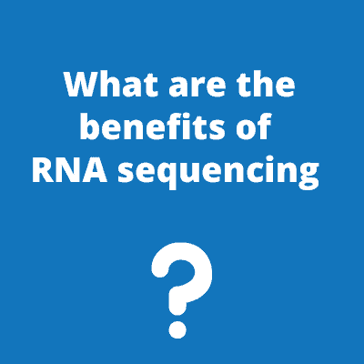 Text reads: what are the benefits of RNA sequencing?