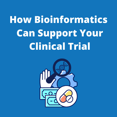 White text on a blue background which reads 'how bioinformatics can support your clinical trial' to accompany a Fios Genomics blog with the same title
