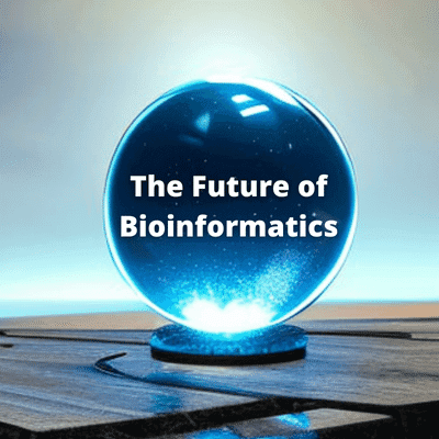 A crystal ball like the kind a fortune-teller might use displaying text that reads "The Future of Bioinformatics"