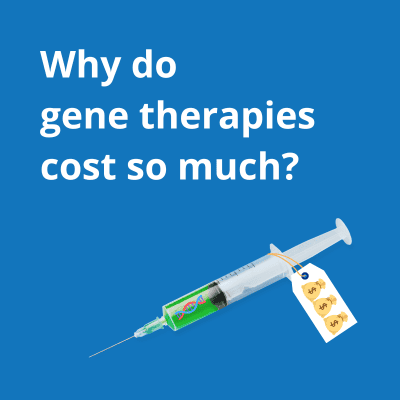 Text reads "why do gene therapies cost so much?" and shows an injection representing a gene therapy with a high price tag.
